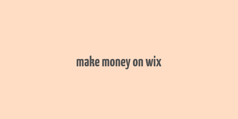 make money on wix