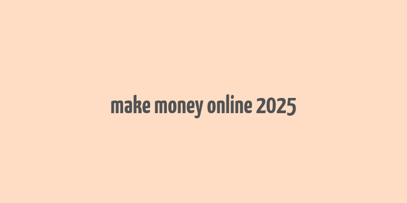 make money online 2025