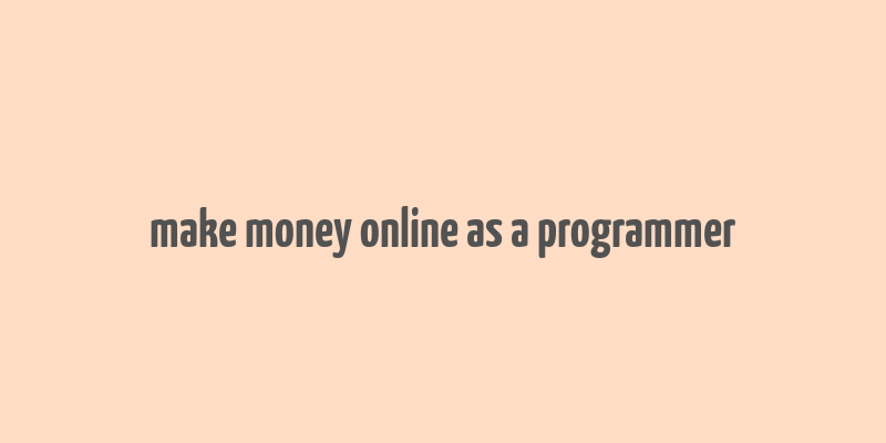 make money online as a programmer