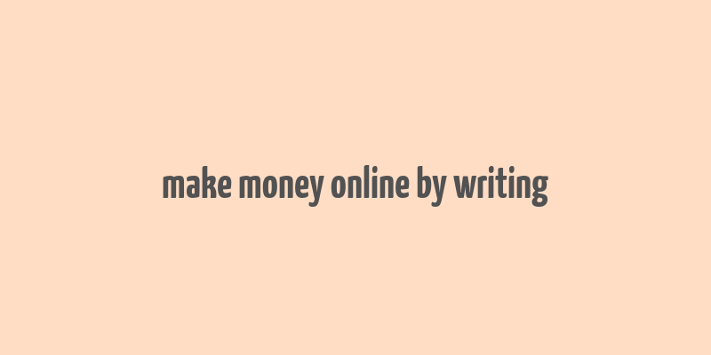 make money online by writing