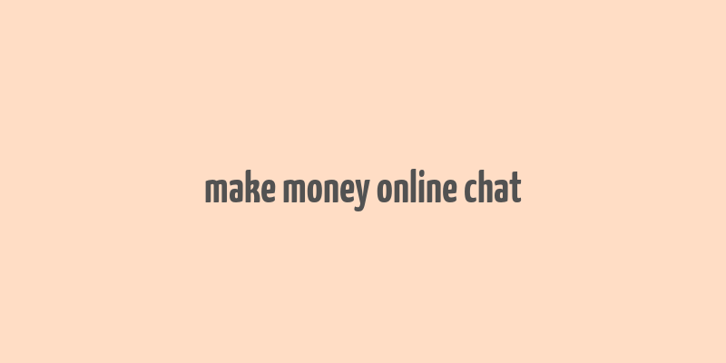 make money online chat