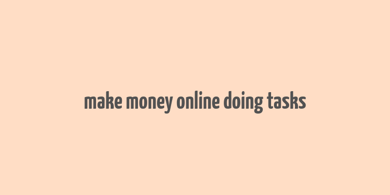 make money online doing tasks