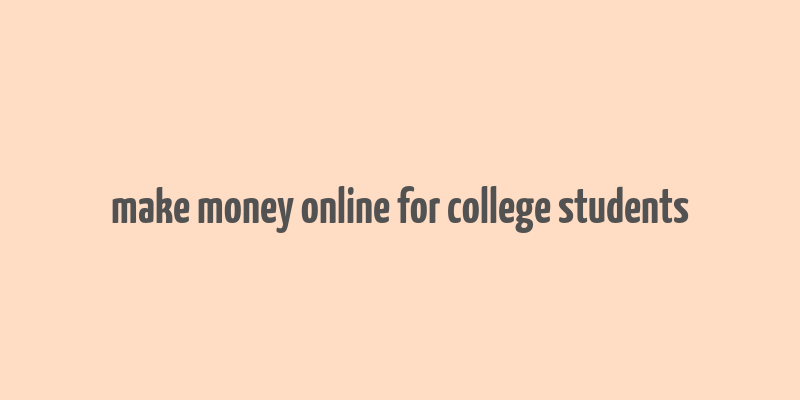 make money online for college students