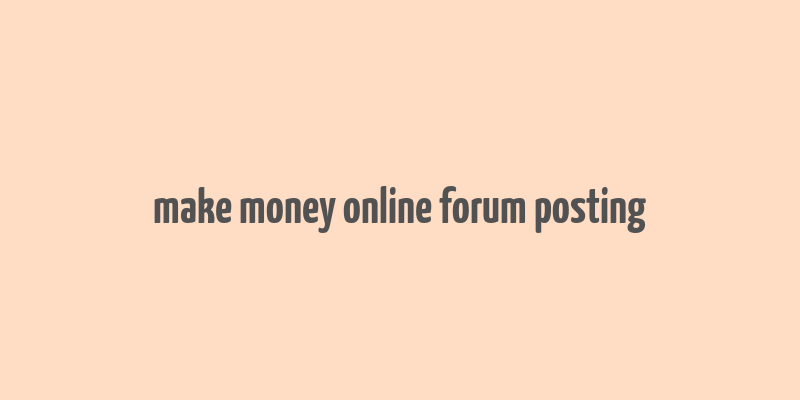 make money online forum posting