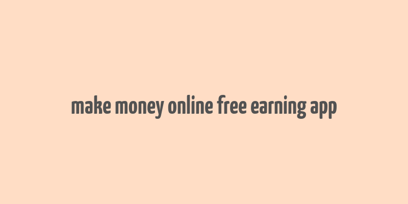 make money online free earning app