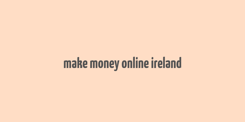 make money online ireland