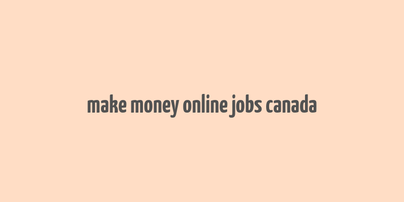 make money online jobs canada