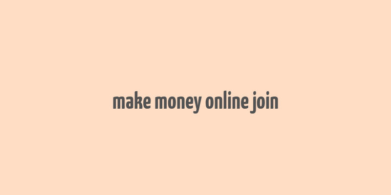 make money online join