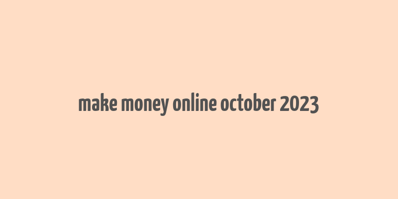 make money online october 2023