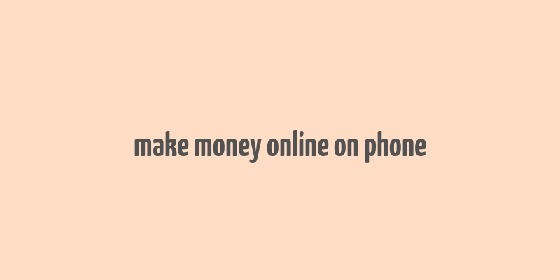 make money online on phone