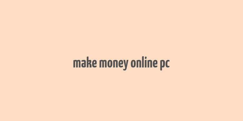 make money online pc