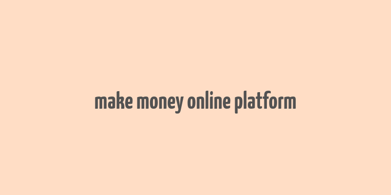 make money online platform