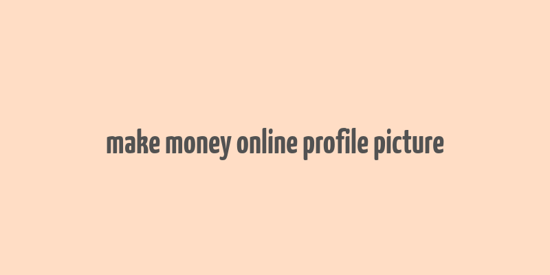 make money online profile picture