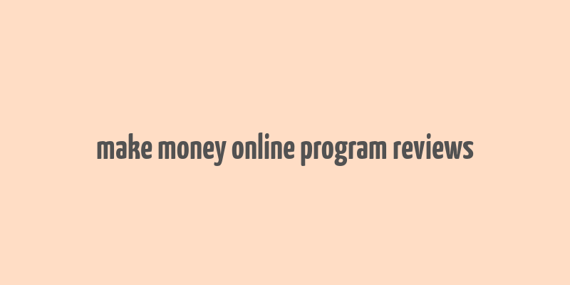 make money online program reviews