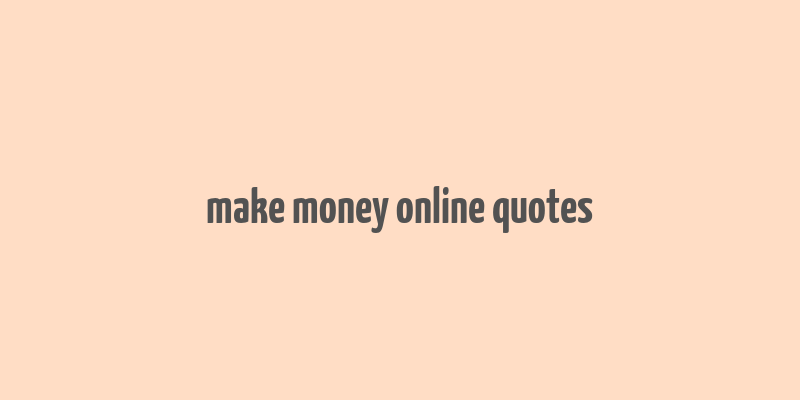 make money online quotes