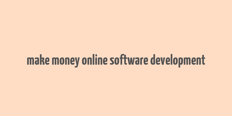 make money online software development