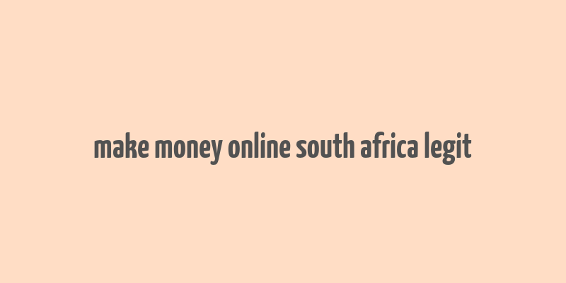 make money online south africa legit