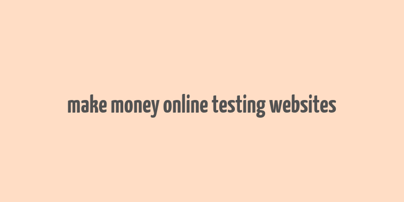 make money online testing websites