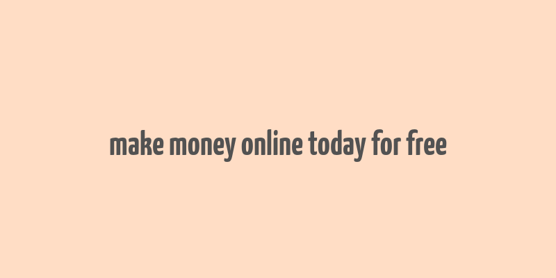 make money online today for free