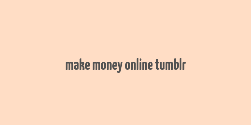 make money online tumblr