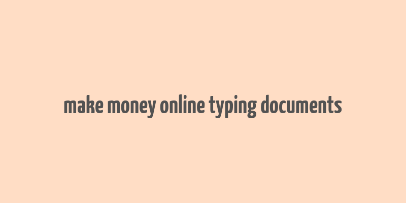 make money online typing documents