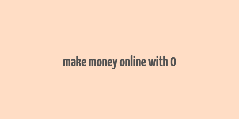 make money online with 0