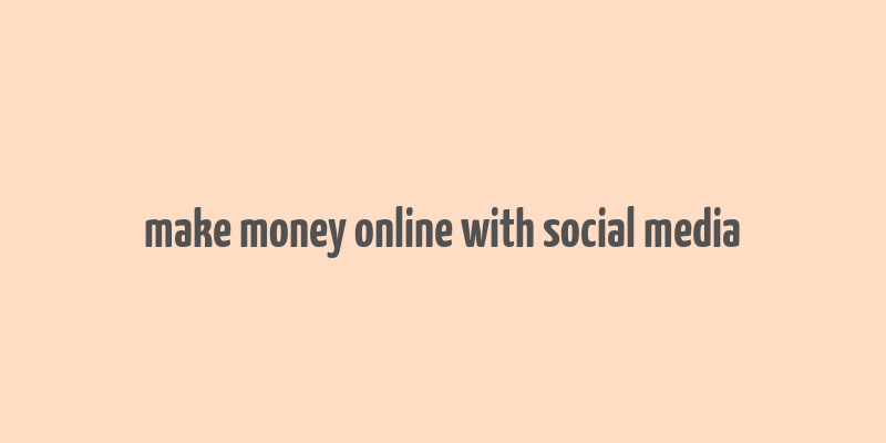 make money online with social media