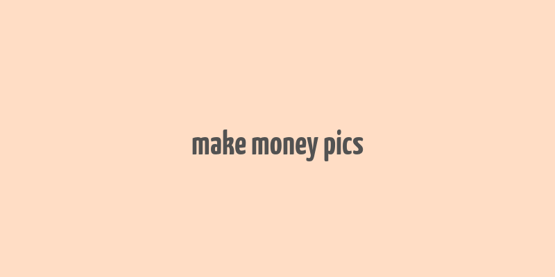 make money pics