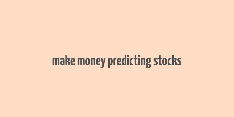 make money predicting stocks