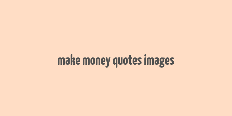 make money quotes images