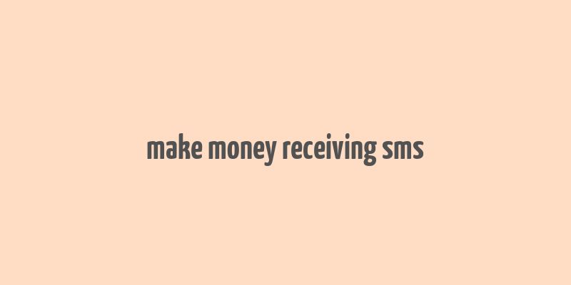 make money receiving sms