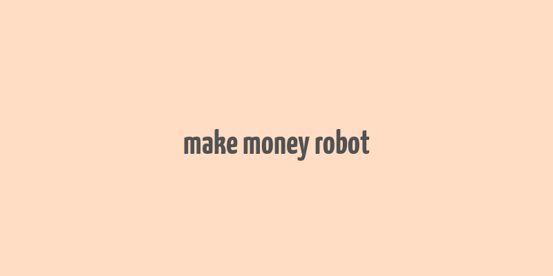 make money robot