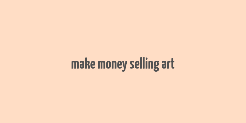 make money selling art