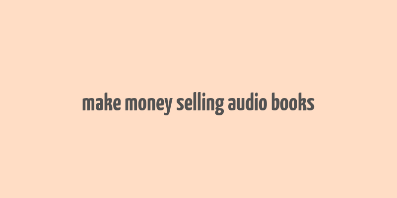 make money selling audio books