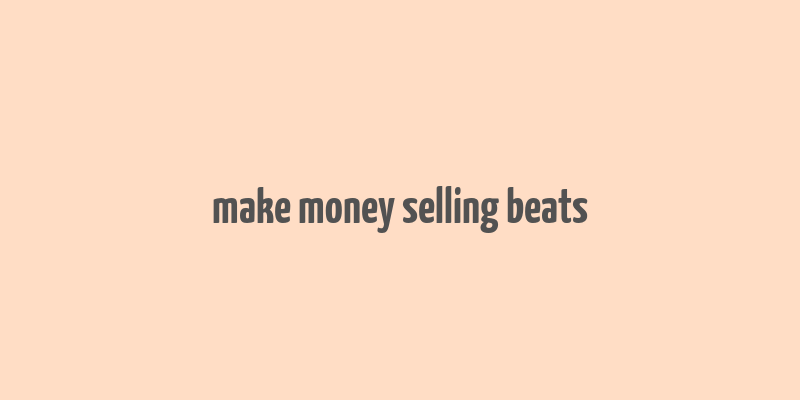 make money selling beats