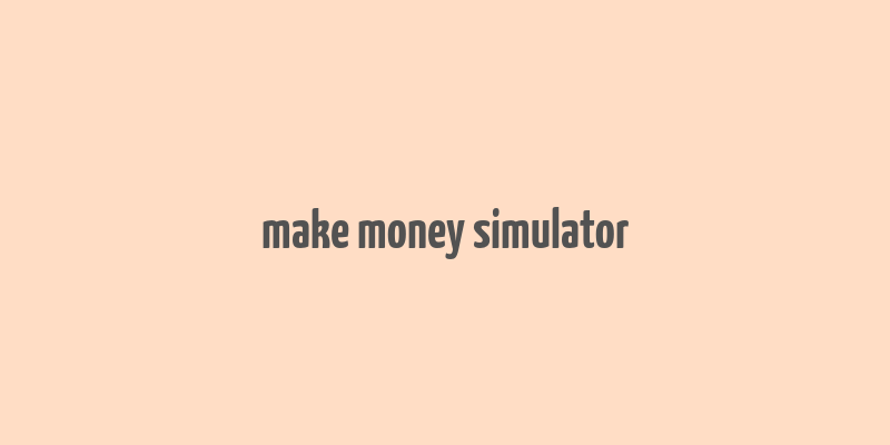 make money simulator