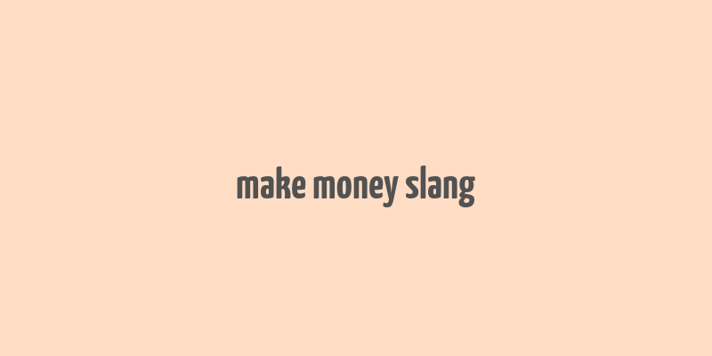 make money slang