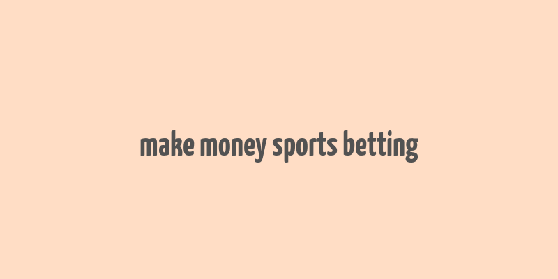 make money sports betting