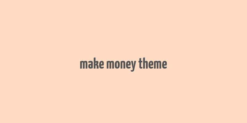 make money theme