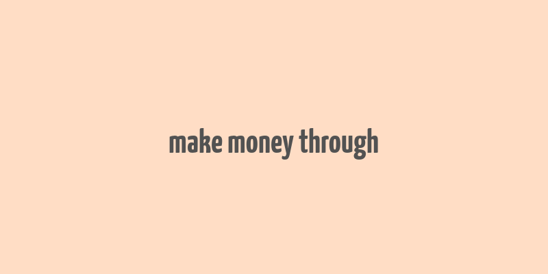 make money through