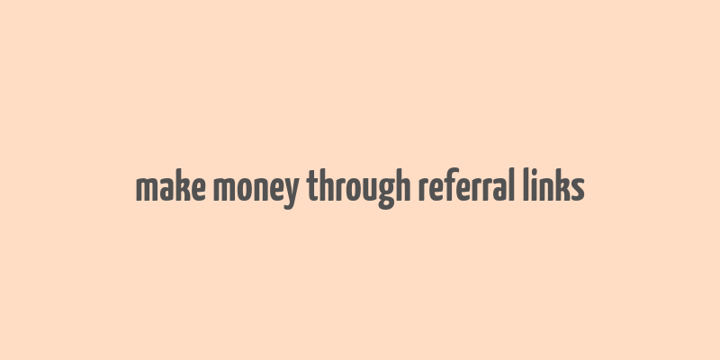 make money through referral links