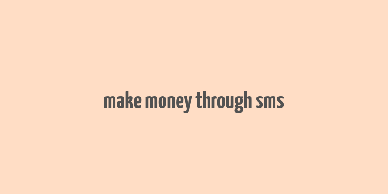 make money through sms