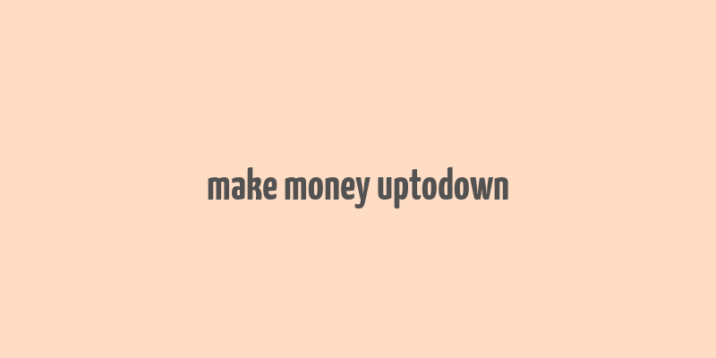 make money uptodown