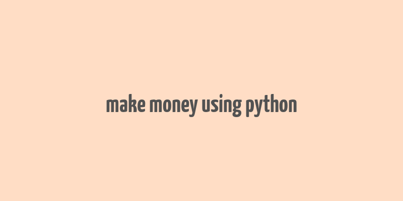 make money using python