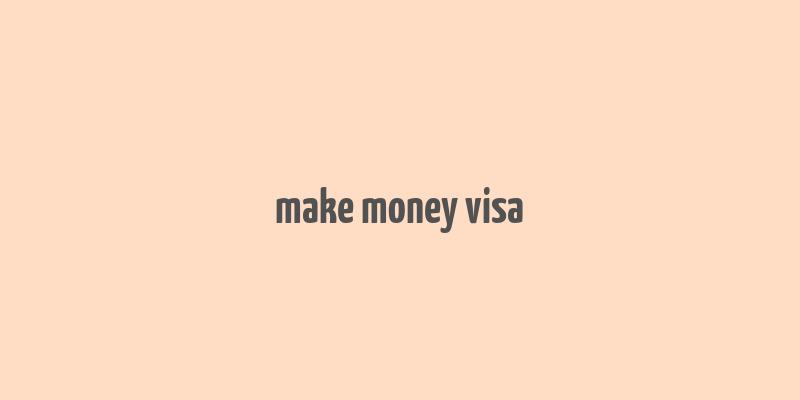 make money visa