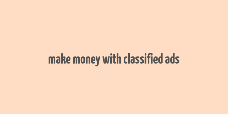 make money with classified ads