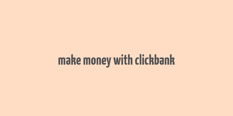 make money with clickbank