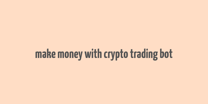 make money with crypto trading bot