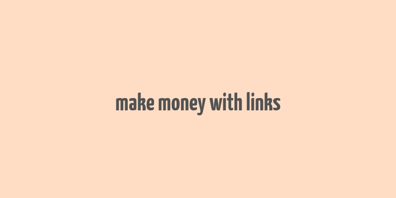 make money with links