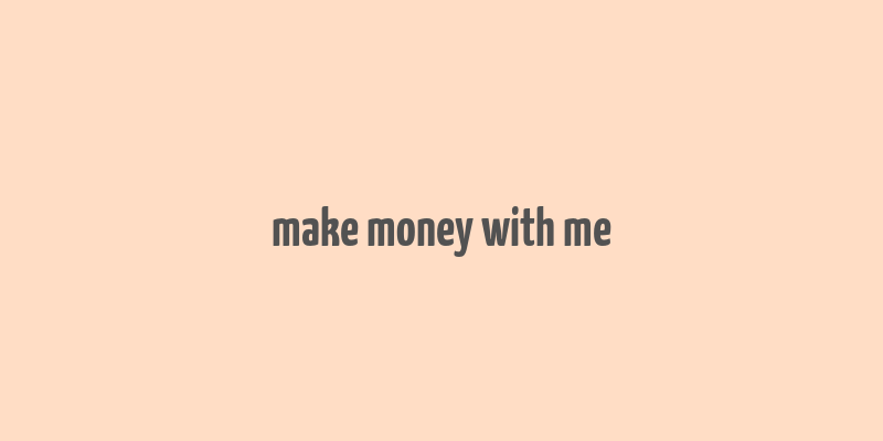 make money with me